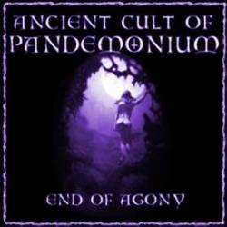 Ancient Cult Of Pandemonium : End of Agony
